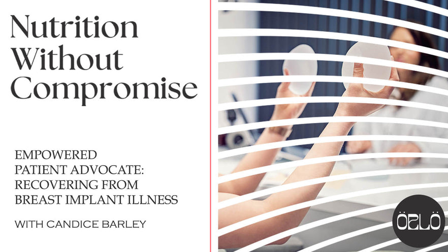 Empowered Patient Advocate: Recovering From Breast Implant Illness With Candice Barley