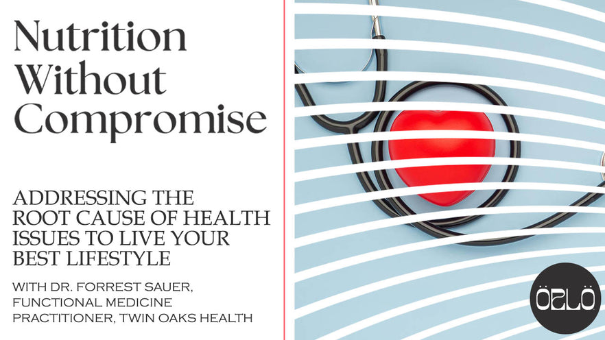 Addressing The Root Cause Of Health Issues To Live Your Best Lifestyle With Dr. Forrest Sauer, Functional Medicine Practitioner, Twin Oaks Health