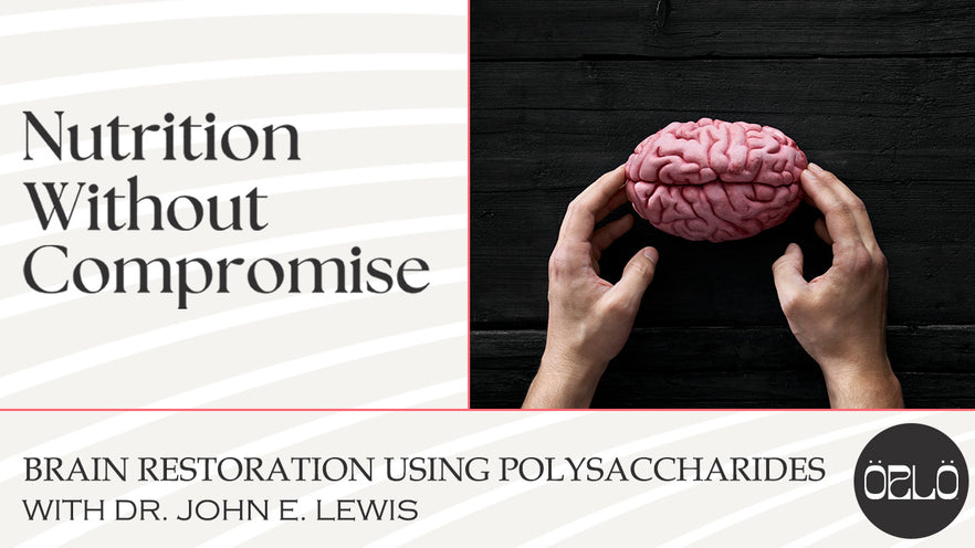 Brain Restoration Using Polysaccharides With Dr. John E. Lewis