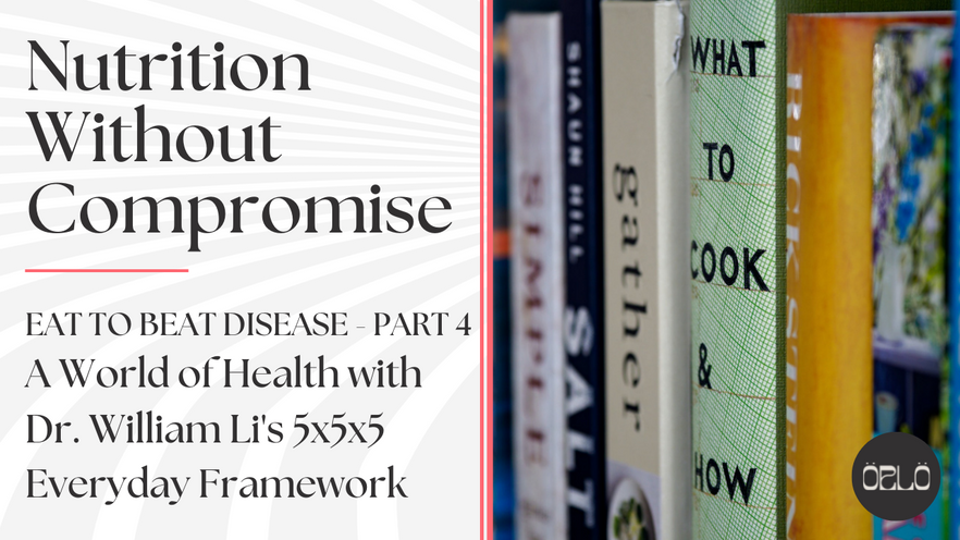 Cookbooks beside the show title. A World of Health With Dr. William Li's 5x5x5 Everyday Framework.