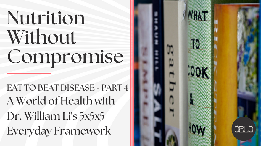 Cookbooks beside the show title. A World of Health With Dr. William Li's 5x5x5 Everyday Framework. 