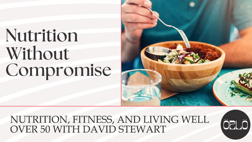 Nutrition, Fitness, And Living Well Over 50 With David Stewart