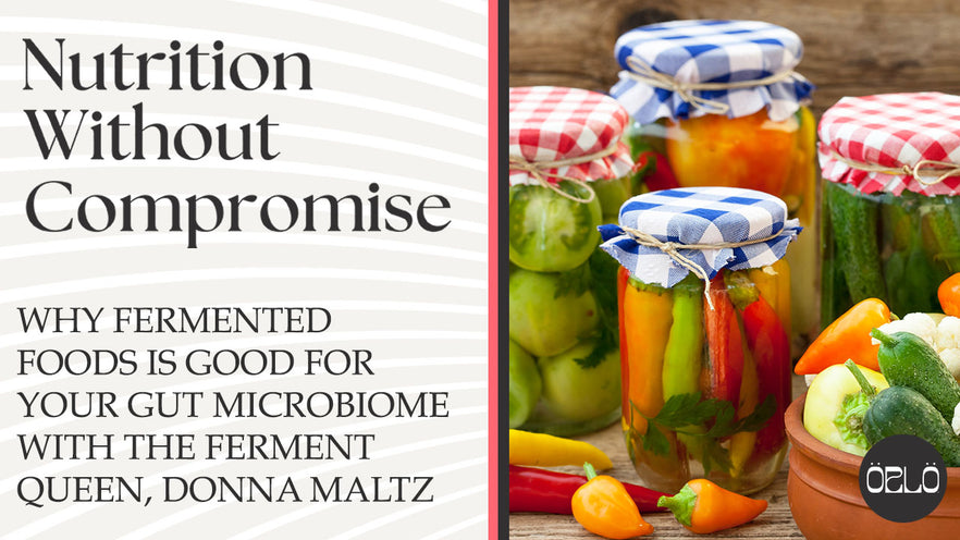 Why Fermented Foods Is Good For Your Gut Microbiome With The Ferment Queen, Donna Maltz