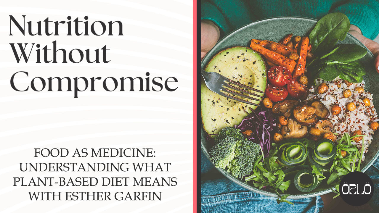 Food As Medicine: Understanding What Plant-Based Diet Means With Esther Garfin