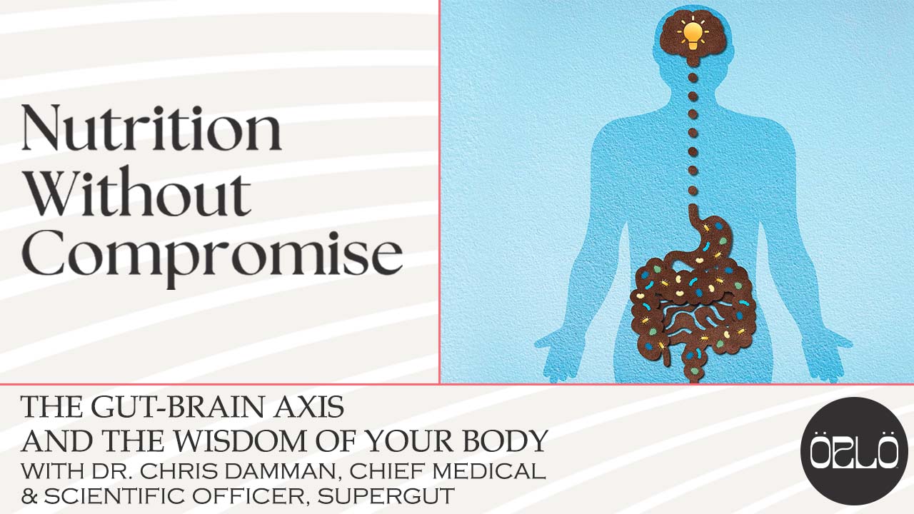 The Gut-Brain Axis And The Wisdom Of Your Body With Dr. Chris Damman, Chief Medical & Scientific Officer, SuperGut