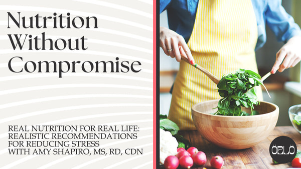 Real Nutrition For Real Life: Realistic Recommendations For Reducing Stress With Amy Shapiro, MS, RD, CDN