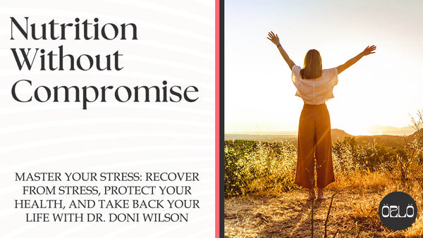 Master Your Stress: Recover From Stress, Protect Your Health, And Take Back Your Life With Dr. Doni Wilson