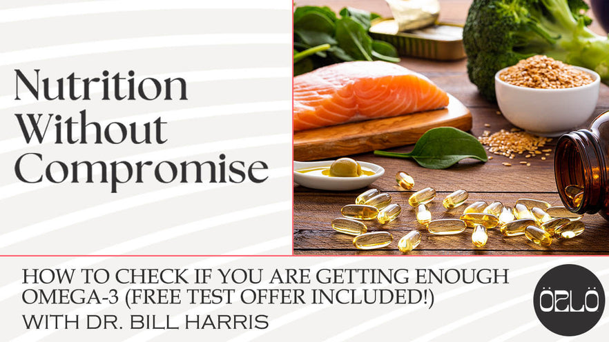 How To Check If You Are Getting Enough Omega-3 (Free Test Offer Included!) With Dr. Bill Harris