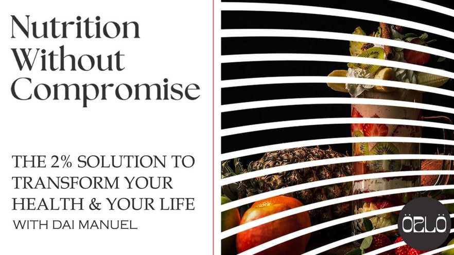 The 2% Solution To Transform Your Health & Your Life | Dai Manuel
