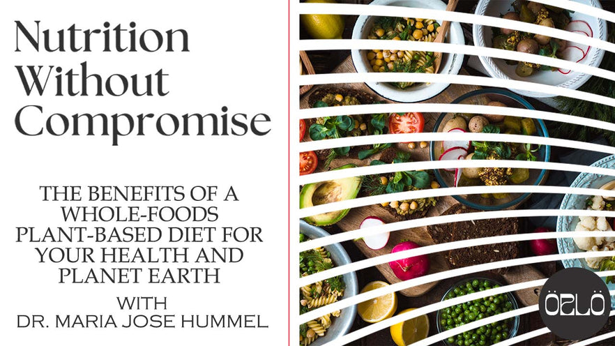 The Benefits of a Whole-Foods Plant-Based Diet for Your Health and Planet Earth | Dr. Maria Jose Hummel