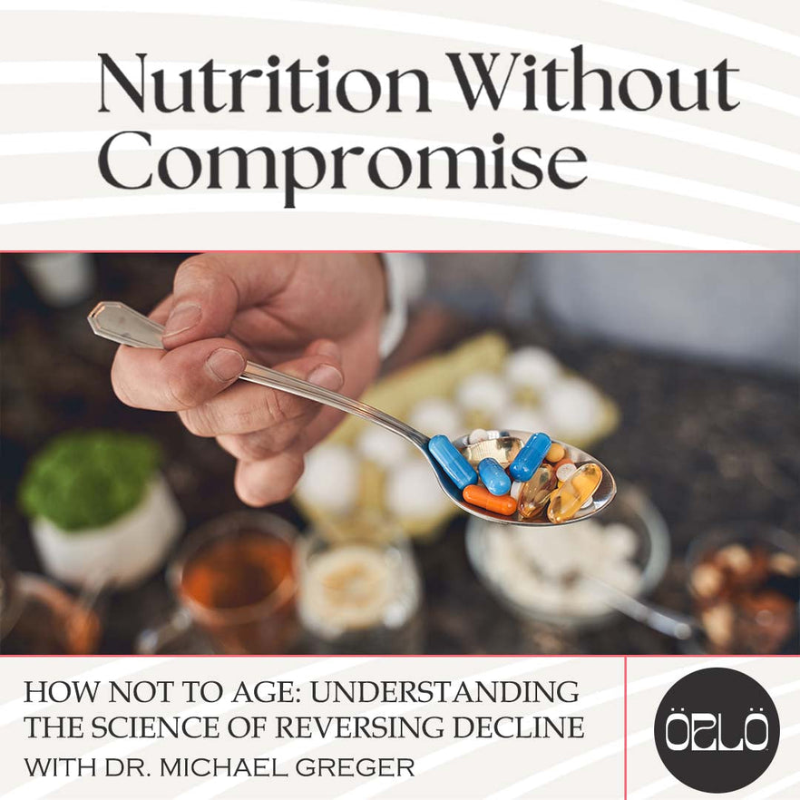 How Not To Age: Understanding The Science Of Reversing Decline With Dr. Michael Greger