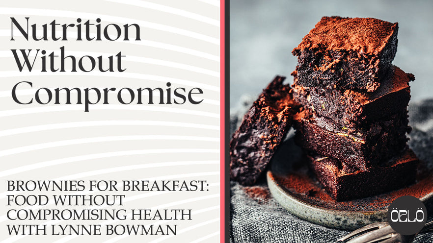 Brownies For Breakfast: Food Without Compromising Health With Lynne Bowman