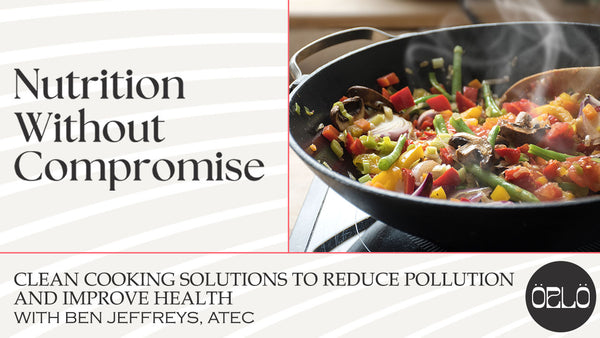 Clean Cooking Solutions To Reduce Pollution And Improve Health With Ben Jeffreys, ATEC