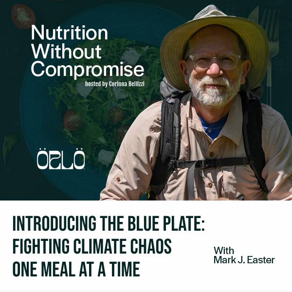 Introducing The Blue Plate: Fighting Climate Chaos One Meal At A Time With Mark J. Easter