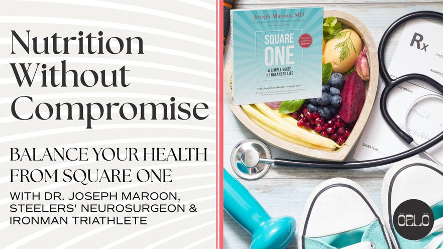 Balance Your Health From Square One with Dr. Joseph Maroon, Internationally Renowned Neurosurgeon, Team Neurologist Of the Pittsburgh Steelers and Ironman Triathlete