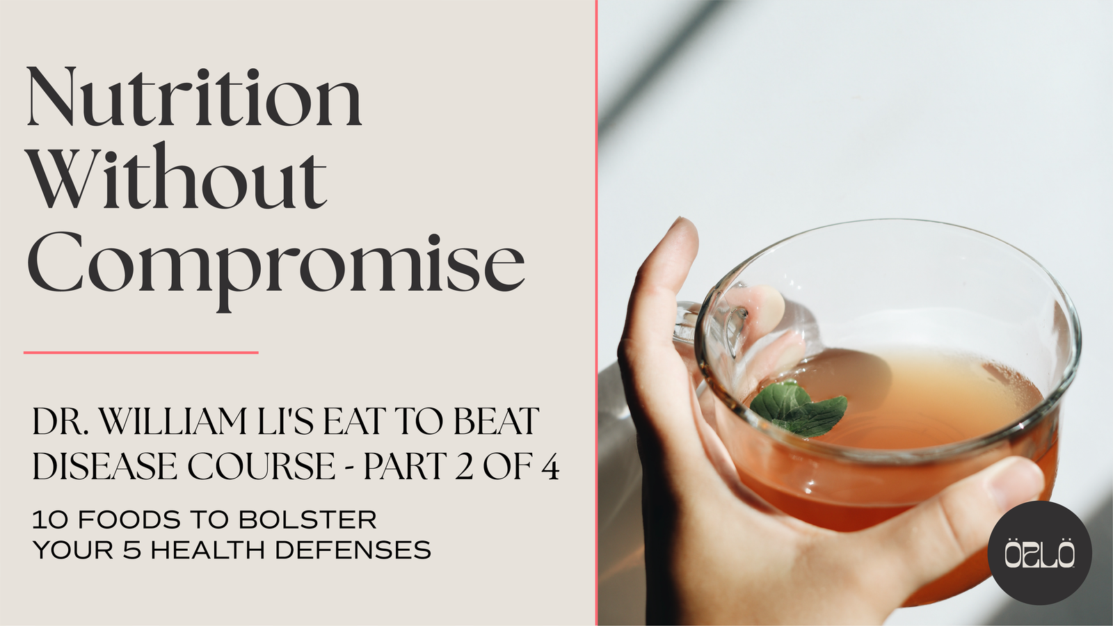Dr. William Li's Eat To Beat Disease Course - 10 Foods to Bolster Your 5 Health Defenses - Part 2 of 4